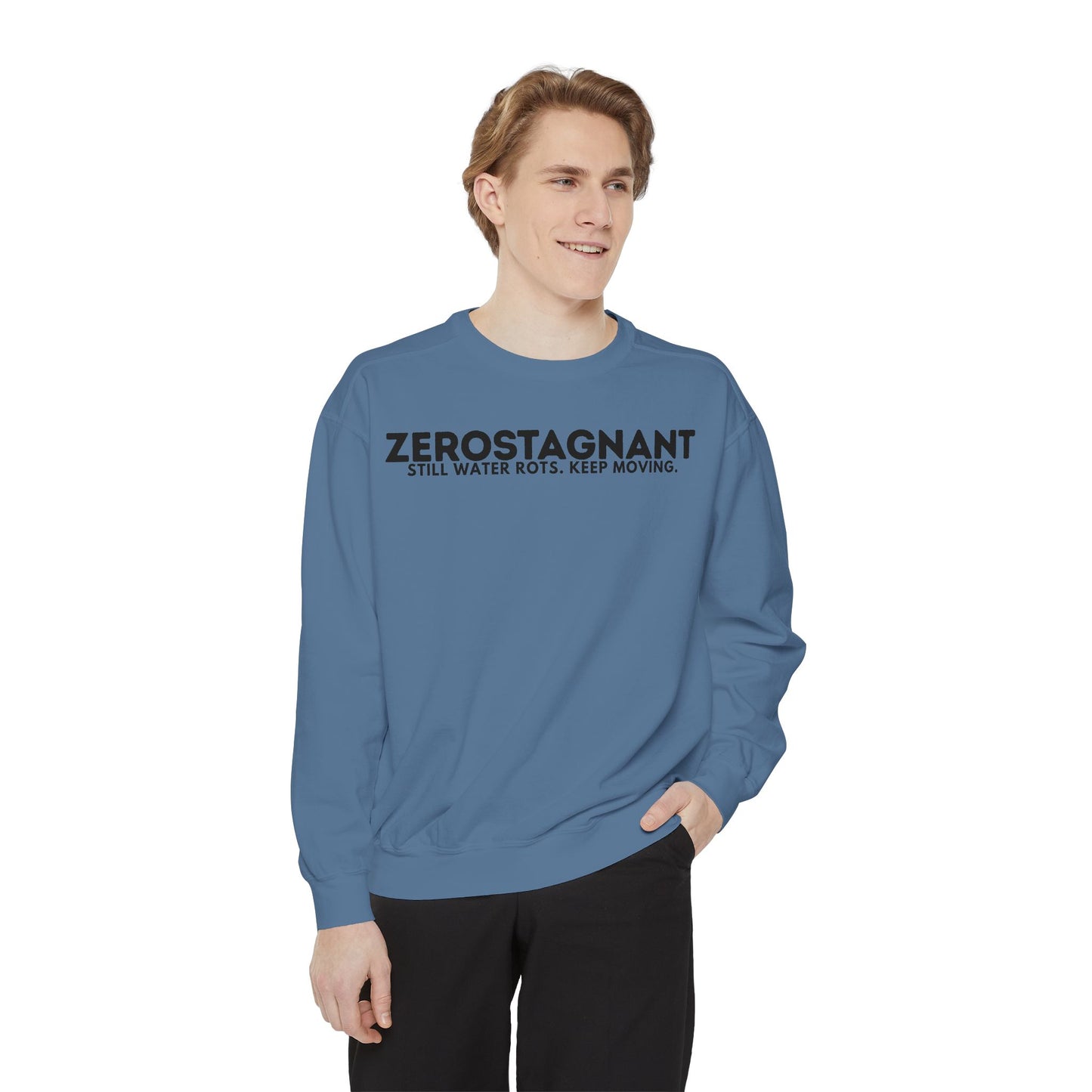 Crewneck Sweatshirt — "Zerostagnant: Still Water Rots. Keep Moving."