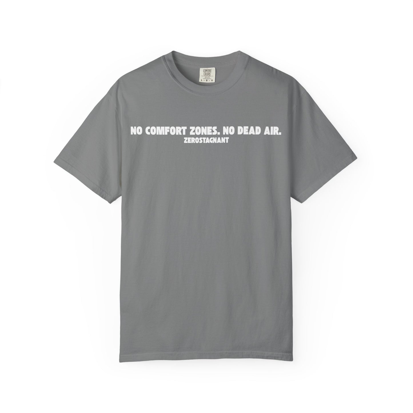No Comfort Zones. No Dead Air. - Unisex Garment-Dyed T-shirt