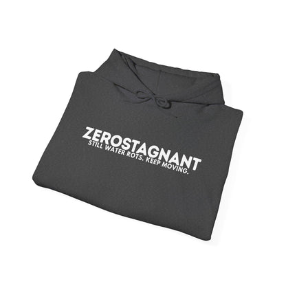 Hoodie — "Zerostagnant: Still. Water Rots. Keep Moving."