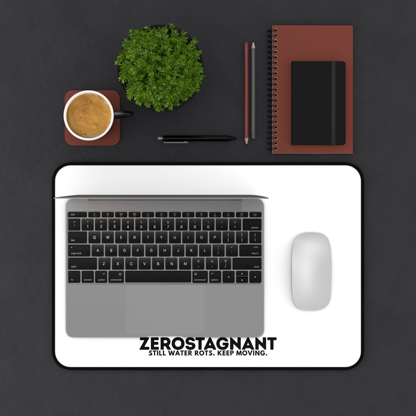 Desk Mat — "ZEROSTAGNANT: Still Water Rots. Keep Moving."