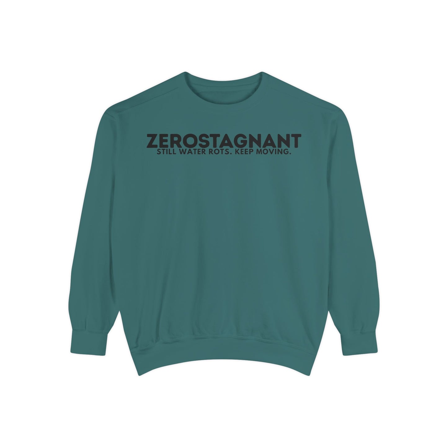 Crewneck Sweatshirt — "Zerostagnant: Still Water Rots. Keep Moving."