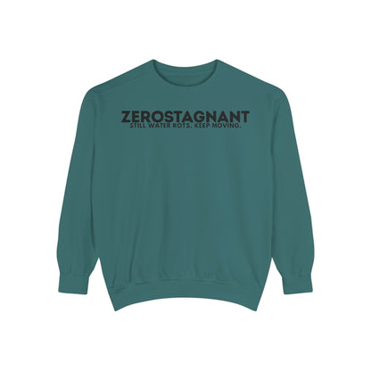 Crewneck Sweatshirt — "Zerostagnant: Still Water Rots. Keep Moving."