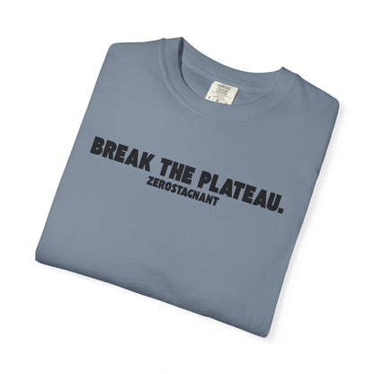 Break The Plateau. —Unisex Garment-Dyed T-shirt — Motivational Fitness Tee