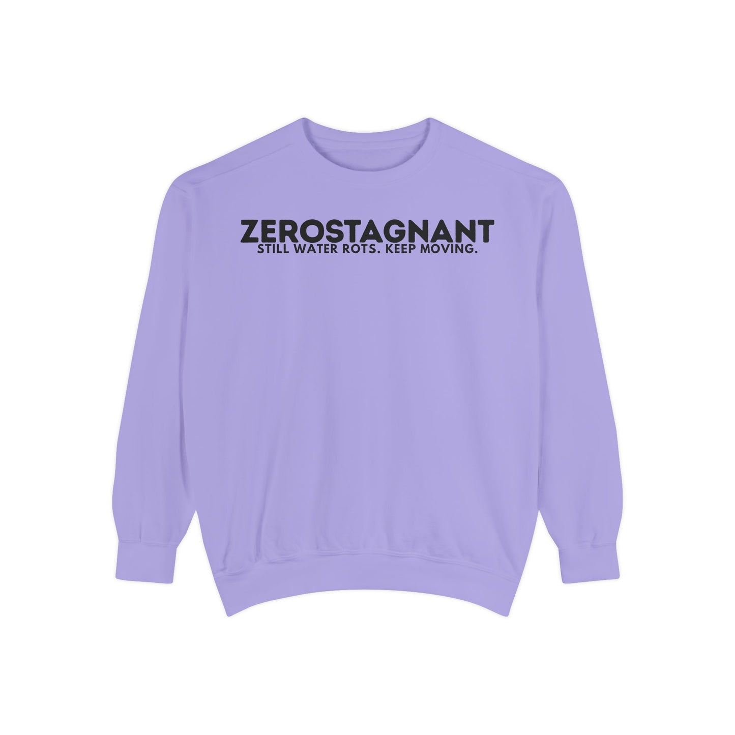 Crewneck Sweatshirt — "Zerostagnant: Still Water Rots. Keep Moving."
