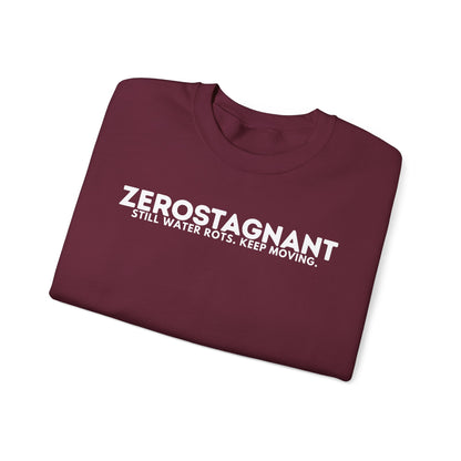 Crewneck Sweatshirt — "Zerostagnant: Still Water Rots. Keep Moving."