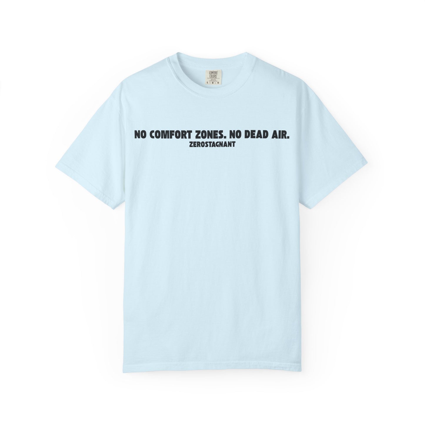 No Comfort Zones. No Dead Air.-Unisex Garment-Dyed T-shirt