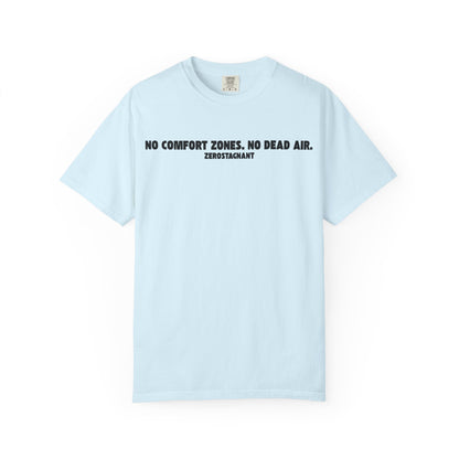 No Comfort Zones. No Dead Air.-Unisex Garment-Dyed T-shirt