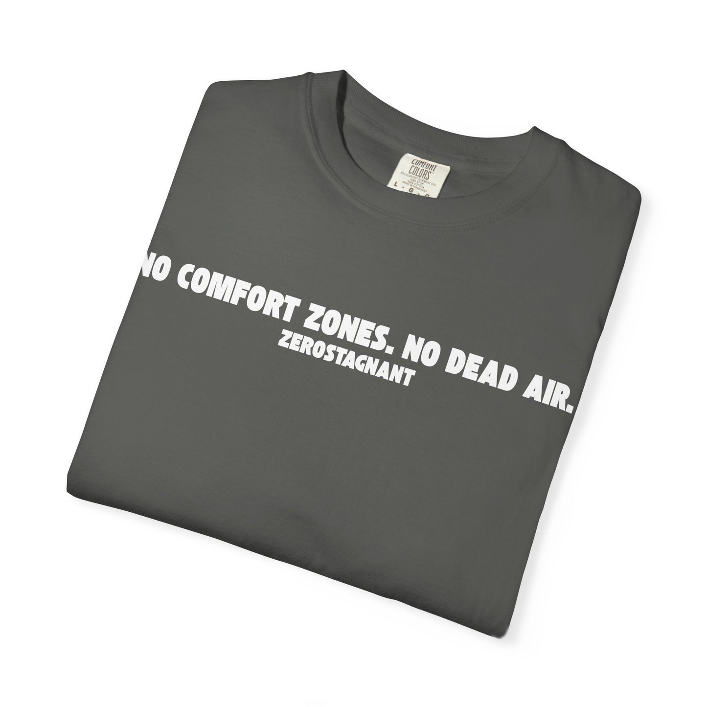 No Comfort Zones. No Dead Air. - Unisex Garment-Dyed T-shirt