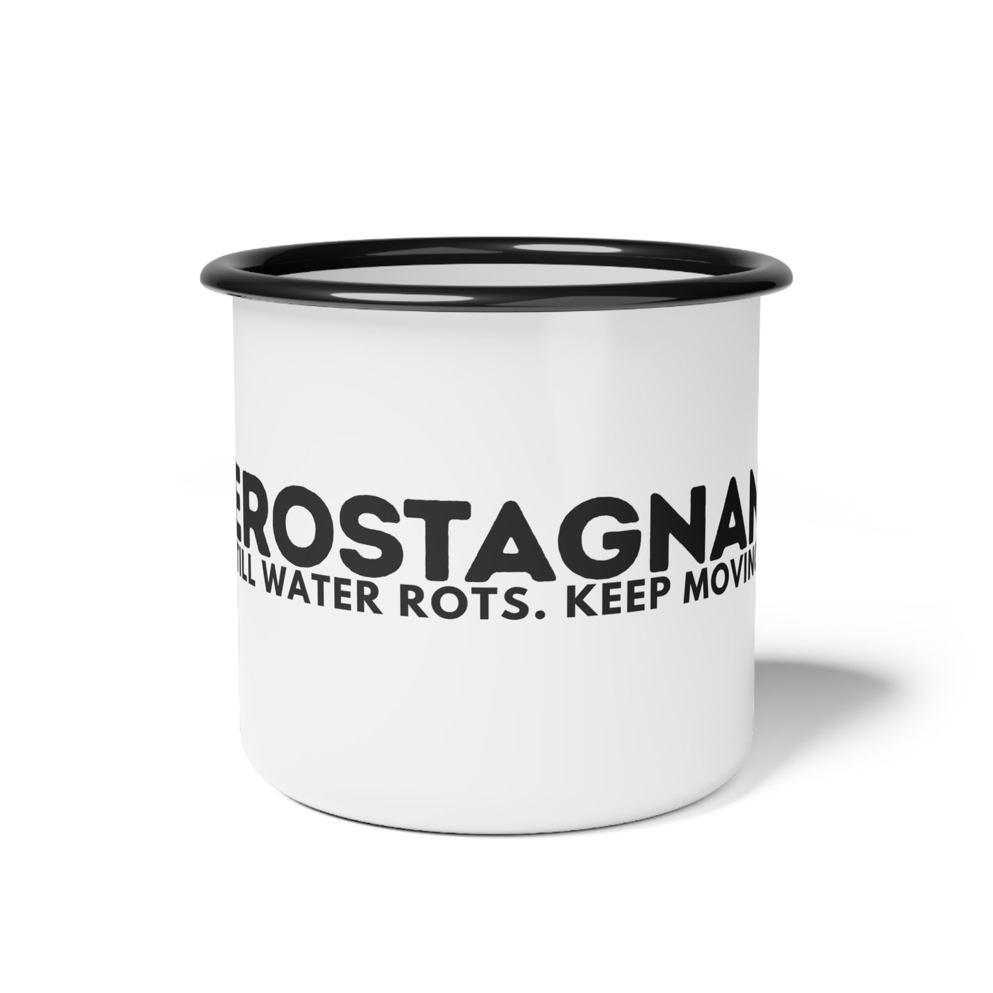 Enamel Camp Cup — “ZEROSTAGNANT: Still Water Rots. Keep Moving."