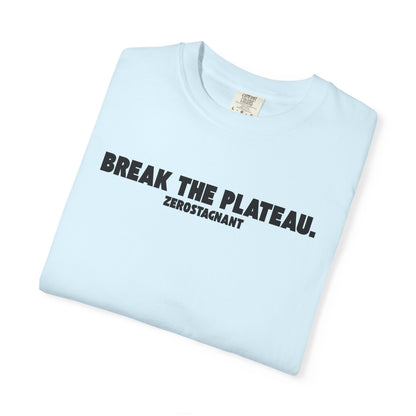 Break The Plateau. —Unisex Garment-Dyed T-shirt — Motivational Fitness Tee