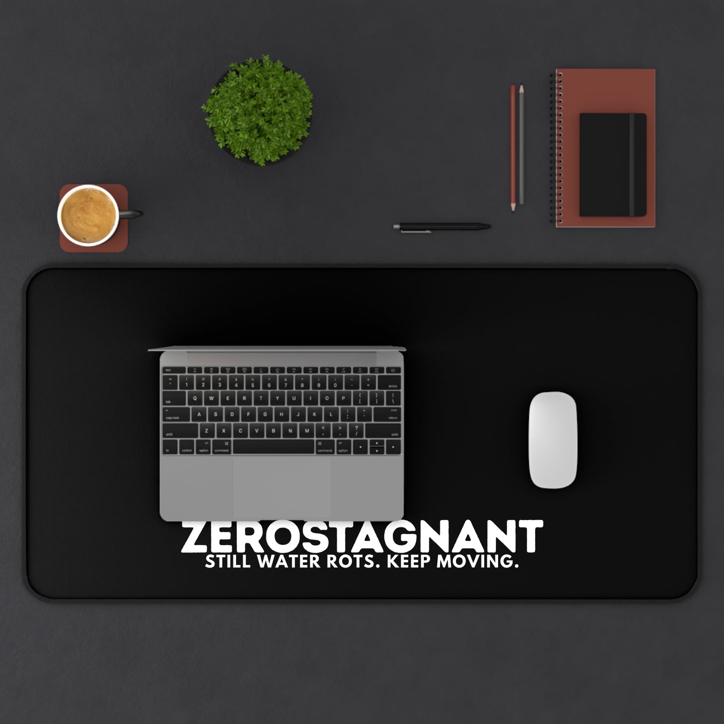 Desk Mat — "ZEROSTAGNANT: Still Water Rots. Keep Moving."