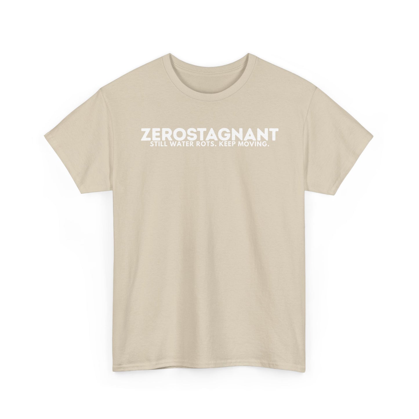 T-Shirt — "ZEROSTAGNANT: Still Water Rots. Keep Moving."