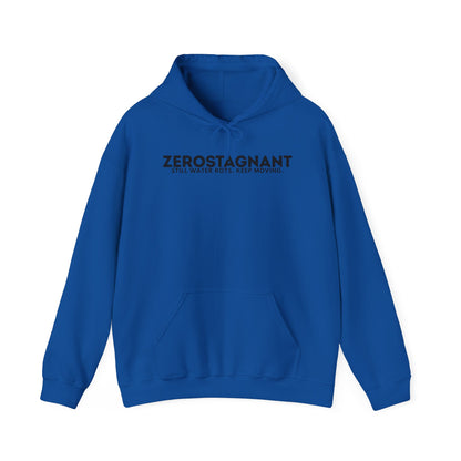 Hoodie — "Zerostagnant: Still. Water Rots. Keep Moving."