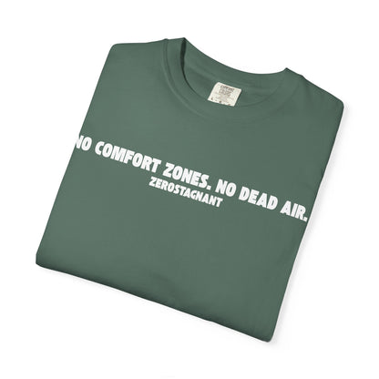 No Comfort Zones. No Dead Air. - Unisex Garment-Dyed T-shirt