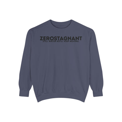 Crewneck Sweatshirt — "Zerostagnant: Still Water Rots. Keep Moving."