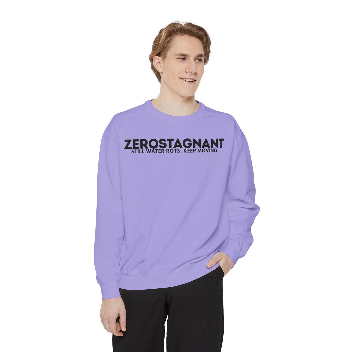 Crewneck Sweatshirt — "Zerostagnant: Still Water Rots. Keep Moving."