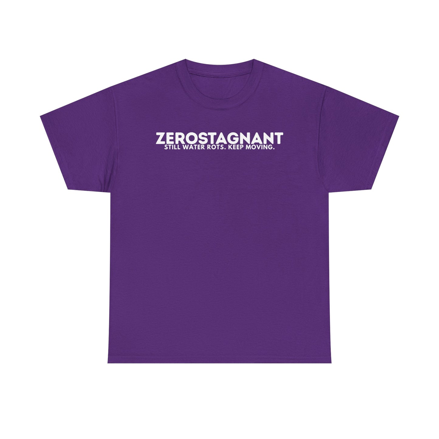 T-Shirt — "ZEROSTAGNANT: Still Water Rots. Keep Moving."
