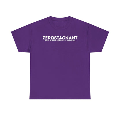 T-Shirt — "ZEROSTAGNANT: Still Water Rots. Keep Moving."