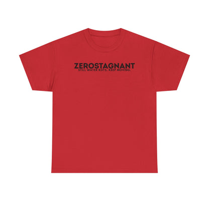T-Shirt — "ZEROSTAGNANT: Still Water Rots. Keep Moving."