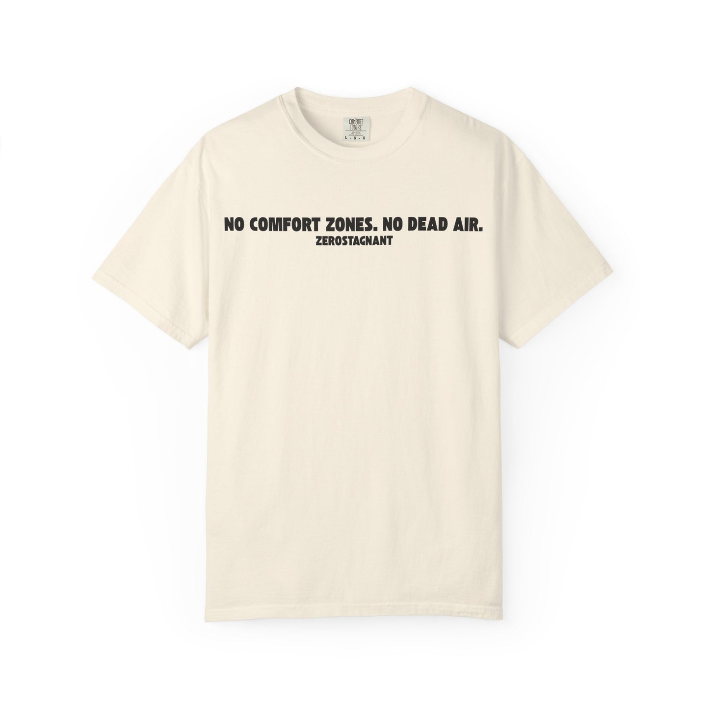 No Comfort Zones. No Dead Air.-Unisex Garment-Dyed T-shirt