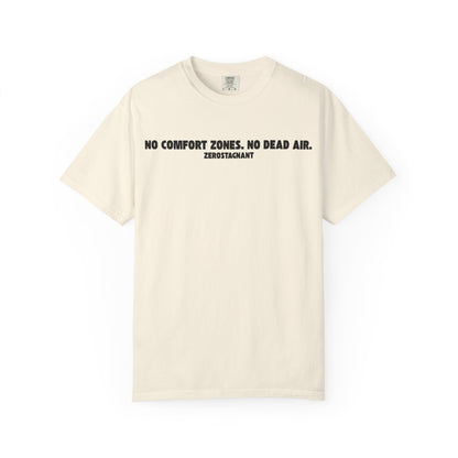 No Comfort Zones. No Dead Air.-Unisex Garment-Dyed T-shirt