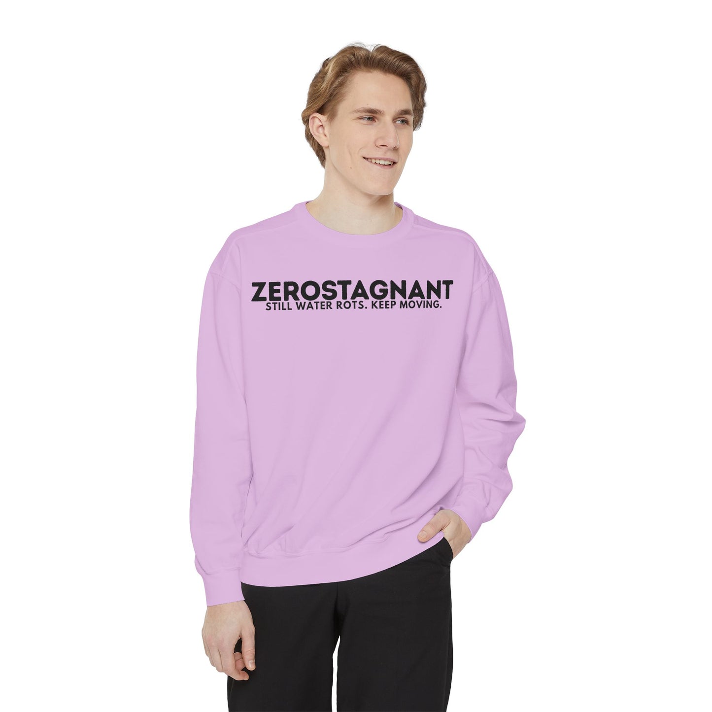 Crewneck Sweatshirt — "Zerostagnant: Still Water Rots. Keep Moving."