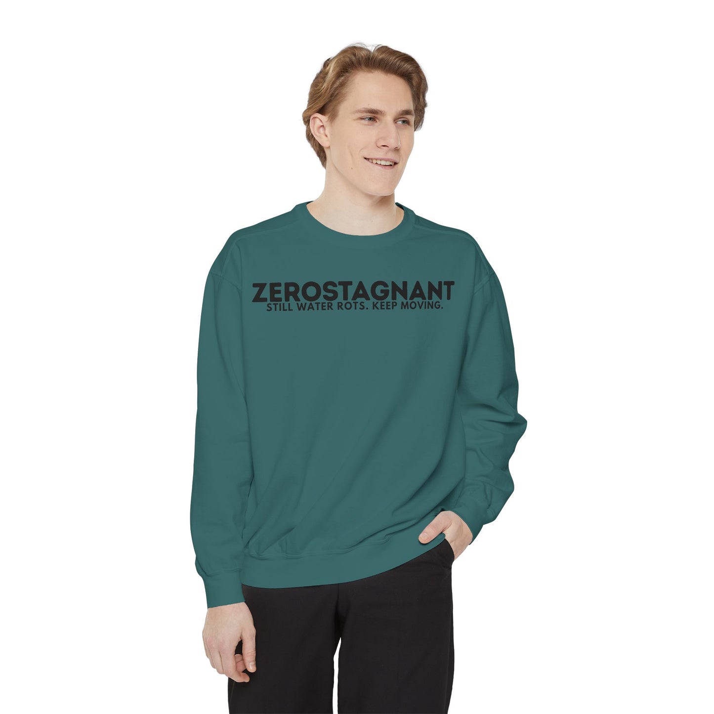 Crewneck Sweatshirt — "Zerostagnant: Still Water Rots. Keep Moving."