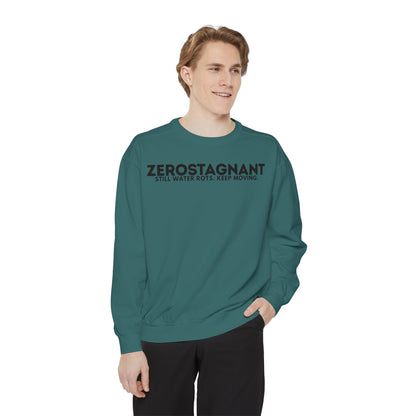 Crewneck Sweatshirt — "Zerostagnant: Still Water Rots. Keep Moving."