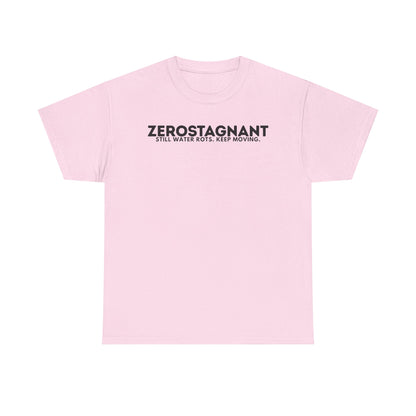T-Shirt — "ZEROSTAGNANT: Still Water Rots. Keep Moving."