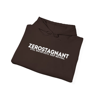 Hoodie — "Zerostagnant: Still. Water Rots. Keep Moving."