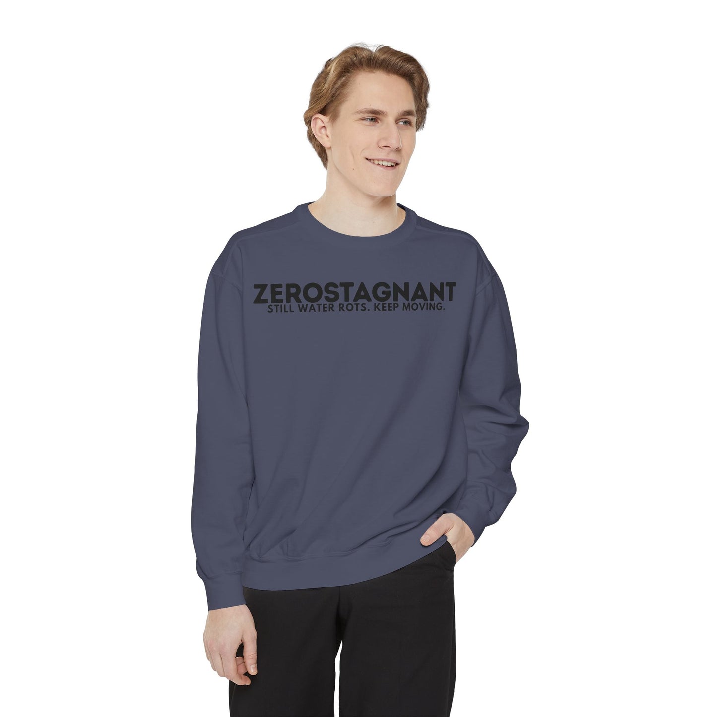 Crewneck Sweatshirt — "Zerostagnant: Still Water Rots. Keep Moving."