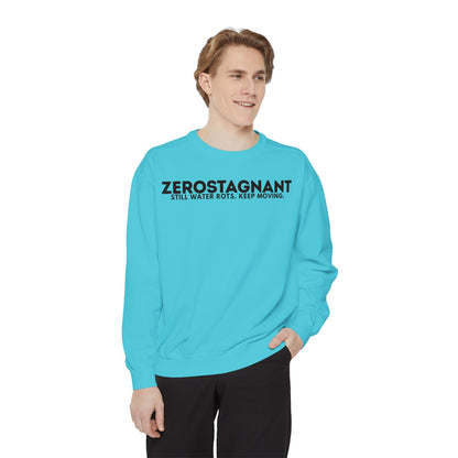 Crewneck Sweatshirt — "Zerostagnant: Still Water Rots. Keep Moving."