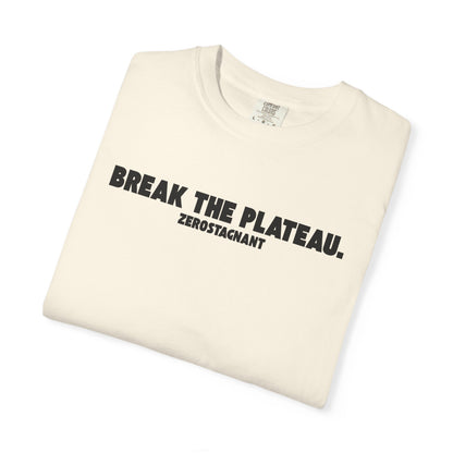 Break The Plateau. —Unisex Garment-Dyed T-shirt — Motivational Fitness Tee