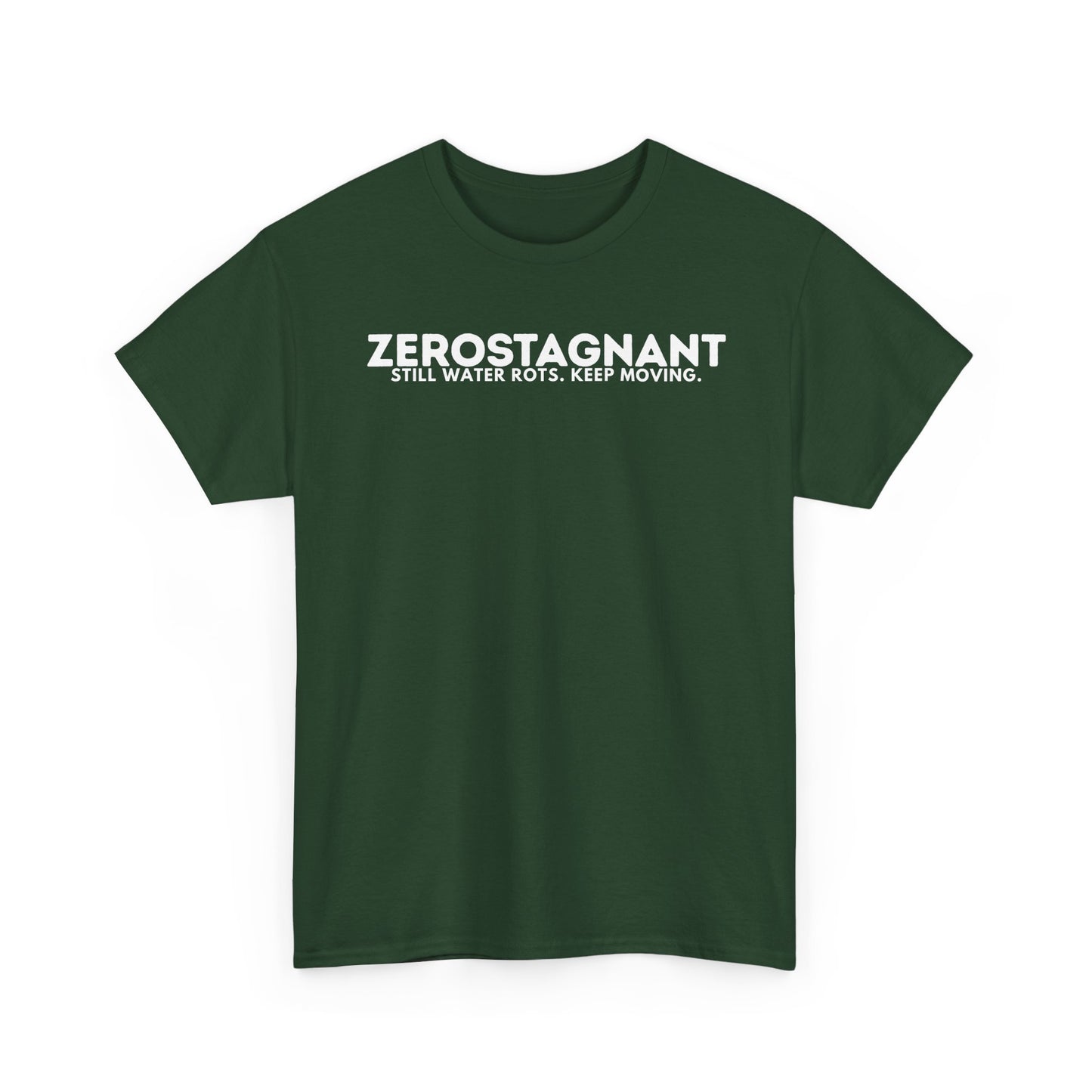 T-Shirt — "ZEROSTAGNANT: Still Water Rots. Keep Moving."