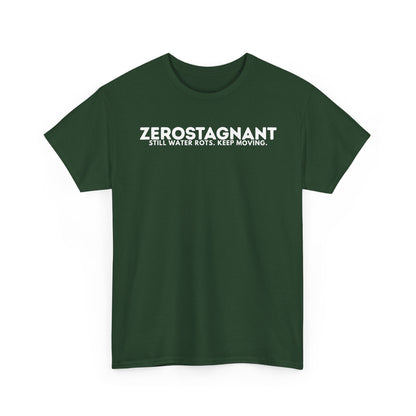 T-Shirt — "ZEROSTAGNANT: Still Water Rots. Keep Moving."