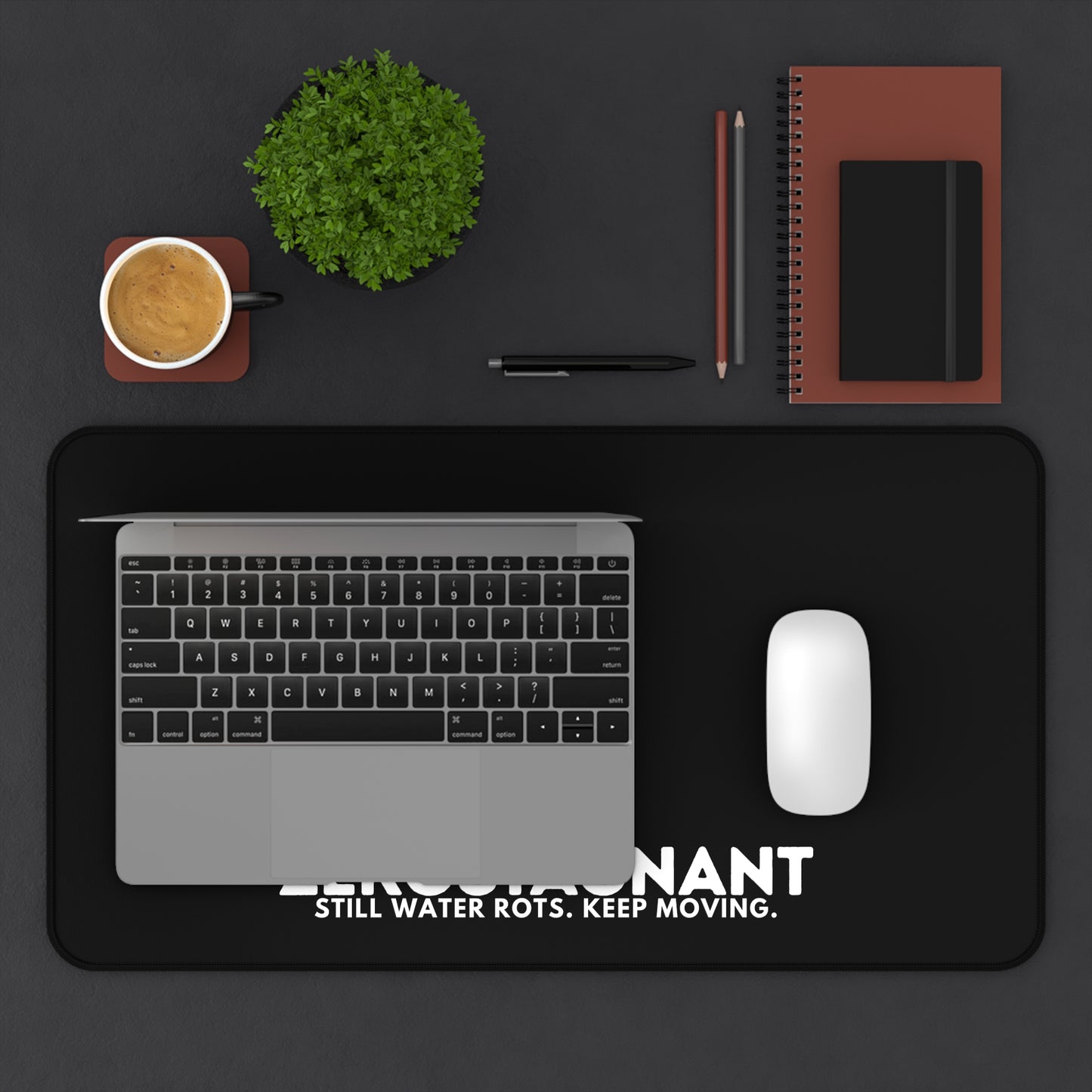 Desk Mat — "ZEROSTAGNANT: Still Water Rots. Keep Moving."