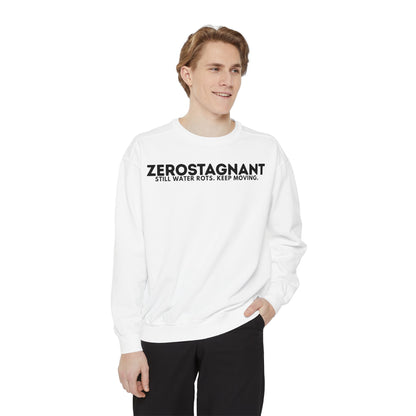 Crewneck Sweatshirt — "Zerostagnant: Still Water Rots. Keep Moving."