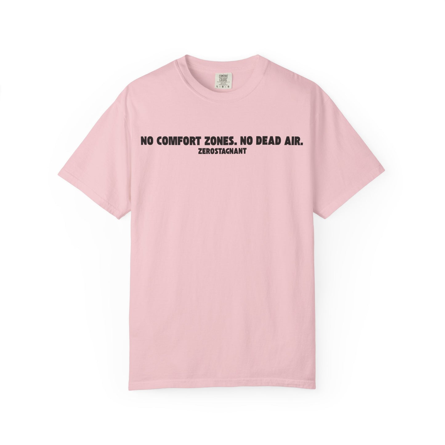 No Comfort Zones. No Dead Air.-Unisex Garment-Dyed T-shirt
