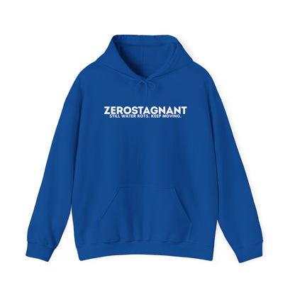 Hoodie — "Zerostagnant: Still. Water Rots. Keep Moving."