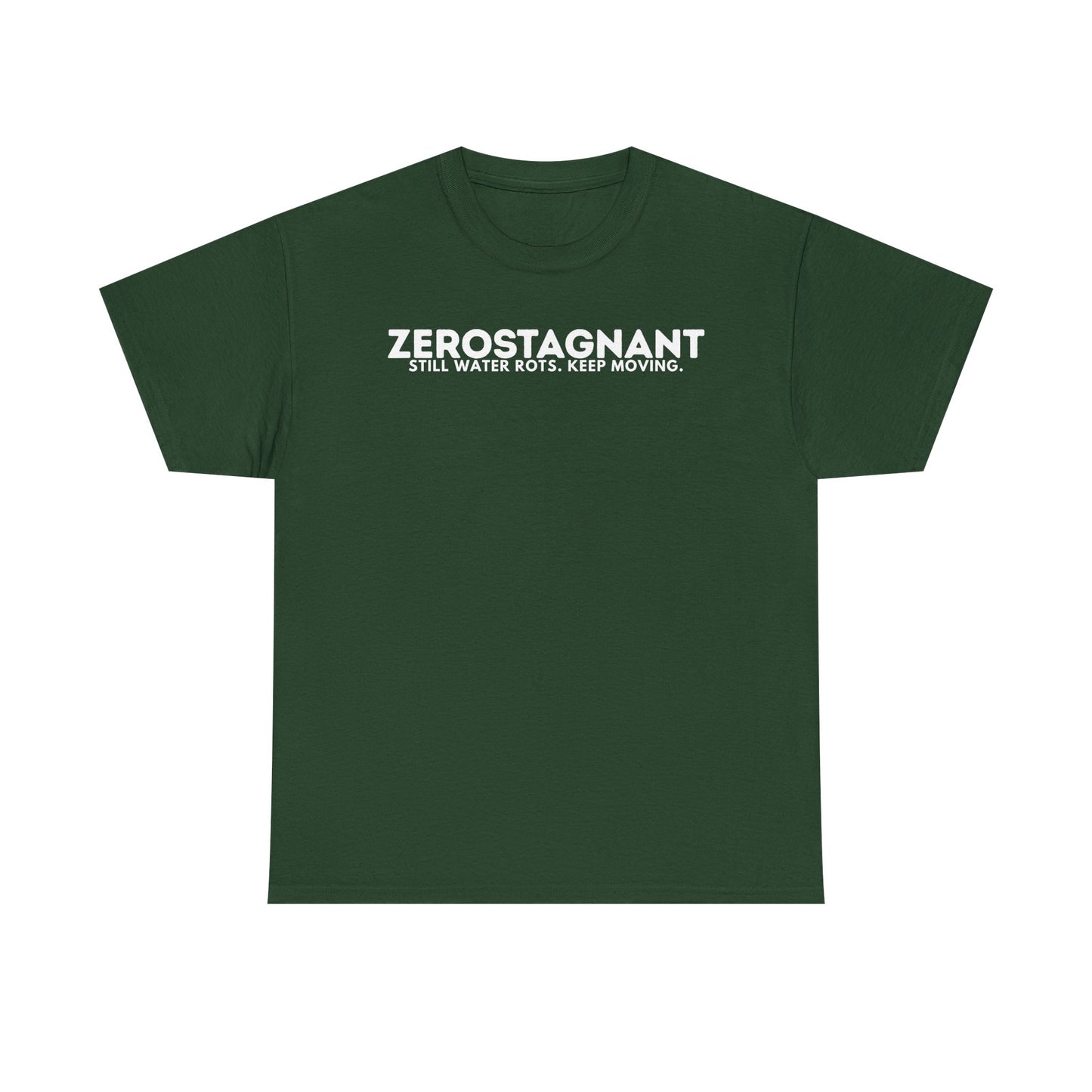 T-Shirt — "ZEROSTAGNANT: Still Water Rots. Keep Moving."