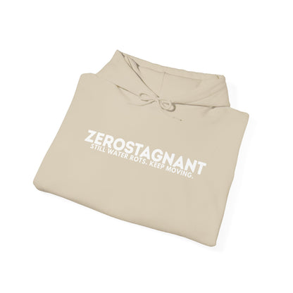 Hoodie — "Zerostagnant: Still. Water Rots. Keep Moving."