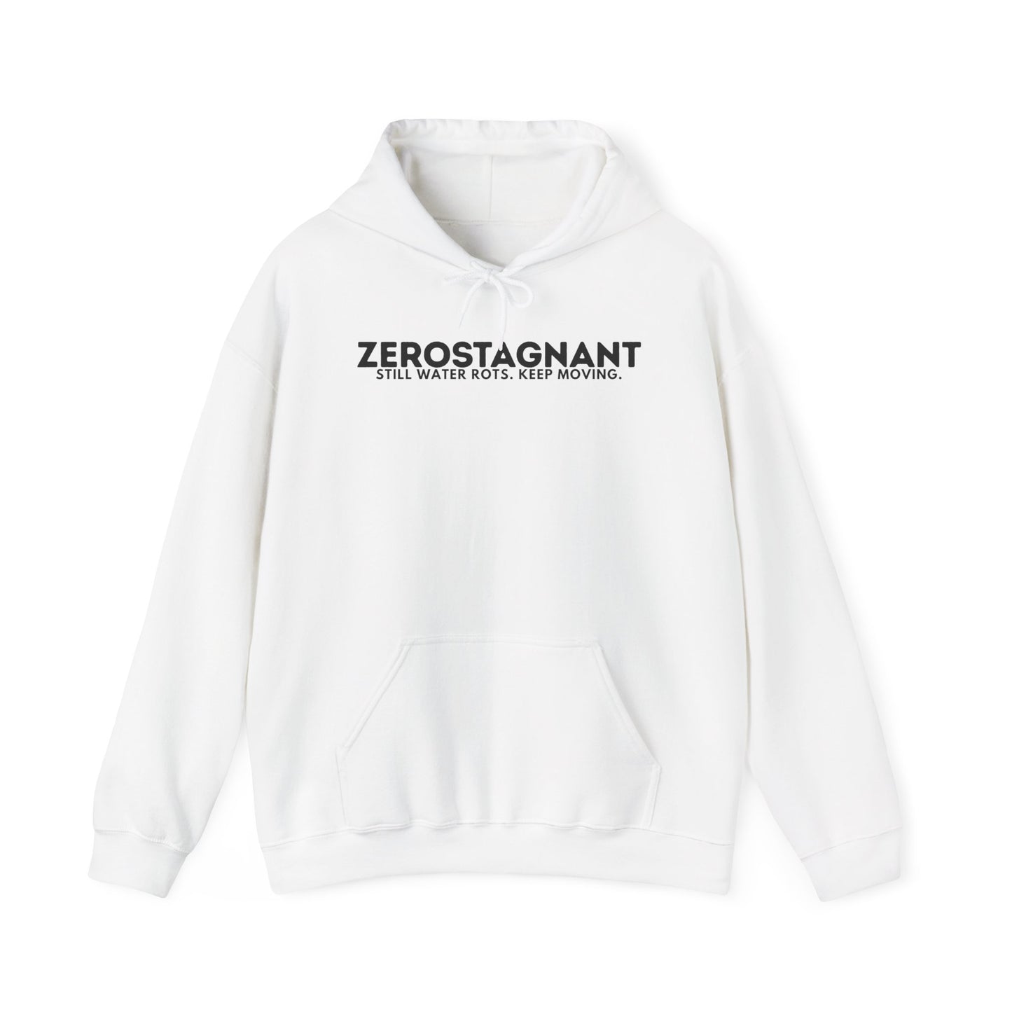 Hoodie — "Zerostagnant: Still. Water Rots. Keep Moving."