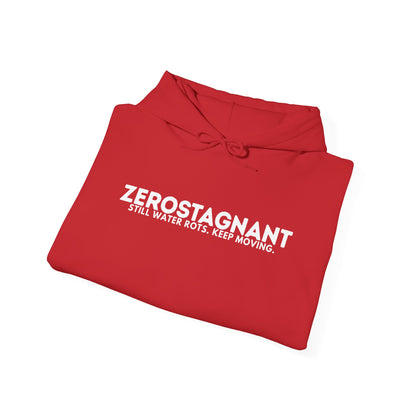 Hoodie — "Zerostagnant: Still. Water Rots. Keep Moving."