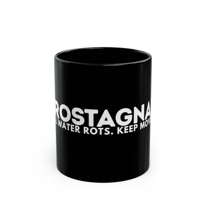 Black Mug — "Zerostagnant: Still Water Rots. Keep Moving." Motivational Coffee Cup
