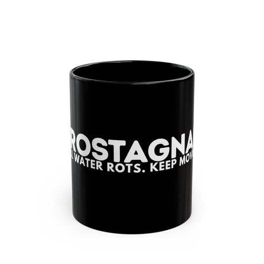 Black Mug — "Zerostagnant: Still Water Rots. Keep Moving." Motivational Coffee Cup