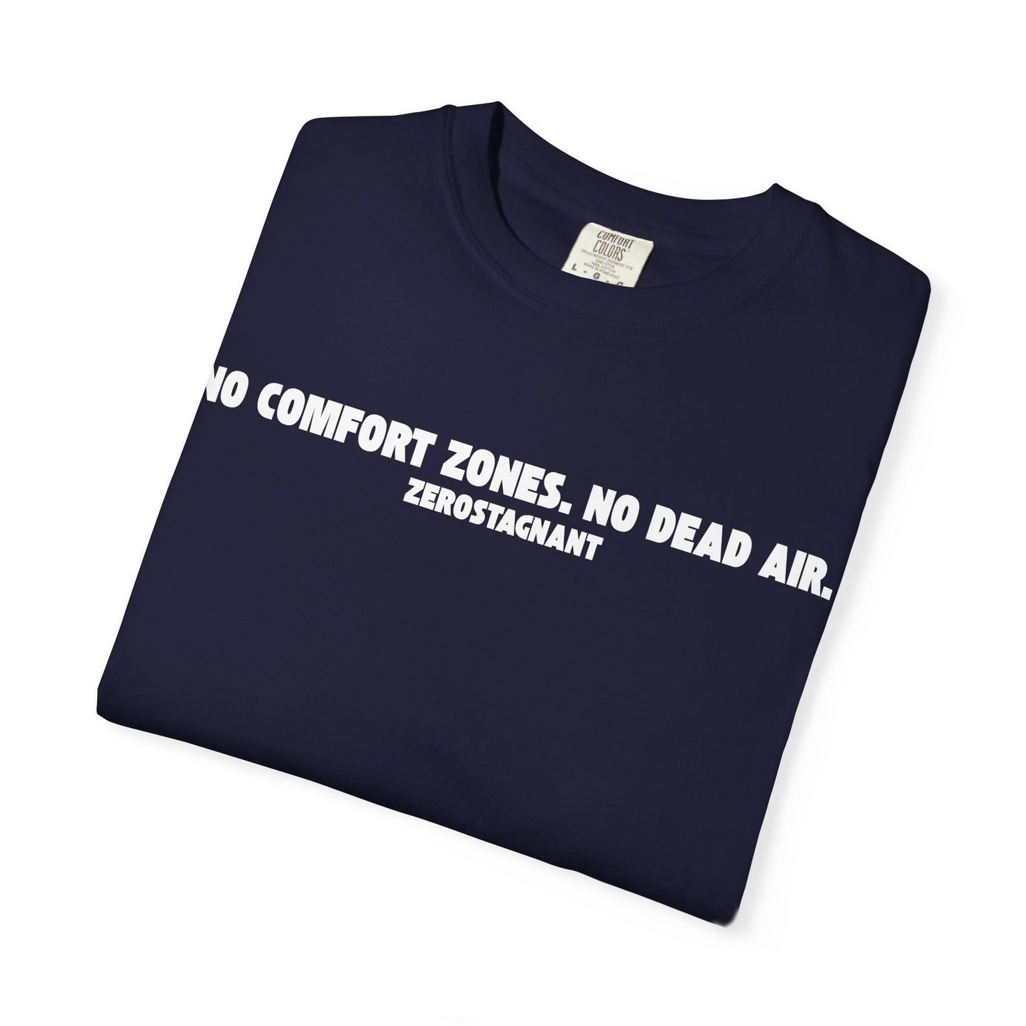 No Comfort Zones. No Dead Air. - Unisex Garment-Dyed T-shirt