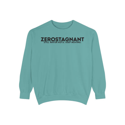 Crewneck Sweatshirt — "Zerostagnant: Still Water Rots. Keep Moving."