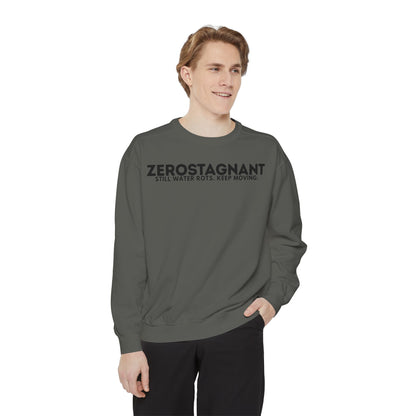 Crewneck Sweatshirt — "Zerostagnant: Still Water Rots. Keep Moving."