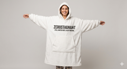 Hooded Blanket – "ZEROSTAGNANT: Still Water Rots. Keep Moving."